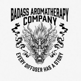 BADASS AROMATHERAPY COMPANY EVERY DIFFUSER HAS A STORY trademark