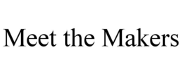 MEET THE MAKERS trademark