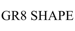 GR8 SHAPE trademark