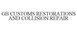 GB CUSTOMS RESTORATIONS AND COLLISION REPAIR trademark