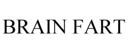 BRAIN FART trademark