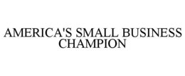 AMERICA'S SMALL BUSINESS CHAMPION trademark