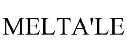 MELTA'LE trademark