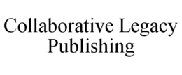 COLLABORATIVE LEGACY PUBLISHING trademark