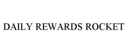 DAILY REWARDS ROCKET trademark