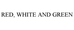 RED, WHITE AND GREEN trademark