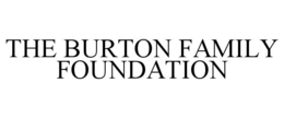 THE BURTON FAMILY FOUNDATION trademark