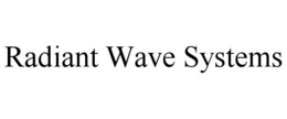 RADIANT WAVE SYSTEMS trademark