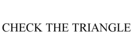 CHECK THE TRIANGLE trademark