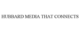 HUBBARD MEDIA THAT CONNECTS trademark
