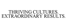 THRIVING CULTURES. EXTRAORDINARY RESULTS. trademark