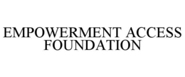 EMPOWERMENT ACCESS FOUNDATION trademark