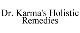 DR. KARMA'S HOLISTIC REMEDIES trademark