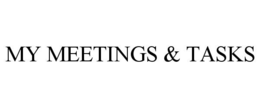 MY MEETINGS & TASKS trademark