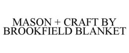 MASON + CRAFT BY BROOKFIELD BLANKET trademark