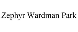 ZEPHYR WARDMAN PARK trademark