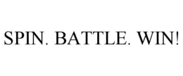 SPIN. BATTLE. WIN! trademark