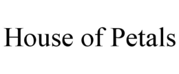 HOUSE OF PETALS trademark