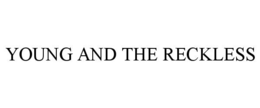 YOUNG AND THE RECKLESS trademark