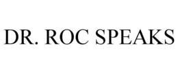 DR. ROC SPEAKS trademark