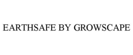 EARTHSAFE BY GROWSCAPE trademark
