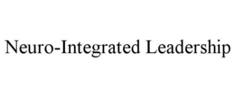 NEURO-INTEGRATED LEADERSHIP trademark