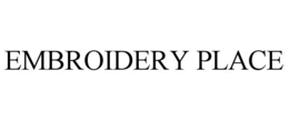 EMBROIDERY PLACE trademark