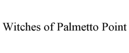 WITCHES OF PALMETTO POINT trademark