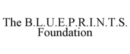 THE B.L.U.E.P.R.I.N.T.S. FOUNDATION trademark