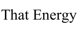 THAT ENERGY trademark