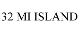 32 MI ISLAND trademark