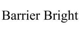BARRIER BRIGHT trademark