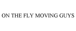 ON THE FLY MOVING GUYS trademark