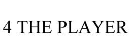 4 THE PLAYER trademark