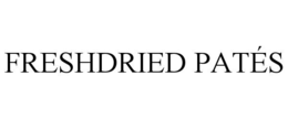FRESHDRIED PATÉS trademark