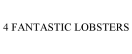 4 FANTASTIC LOBSTERS trademark