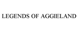 LEGENDS OF AGGIELAND trademark