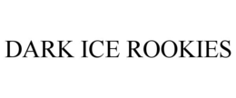 DARK ICE ROOKIES trademark