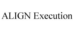 ALIGN EXECUTION trademark