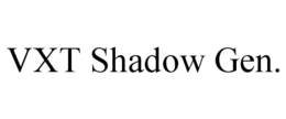 VXT SHADOW GEN. trademark