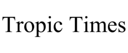 TROPIC TIMES trademark