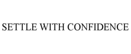 SETTLE WITH CONFIDENCE trademark