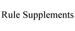 RULE SUPPLEMENTS trademark