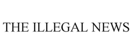 THE ILLEGAL NEWS trademark