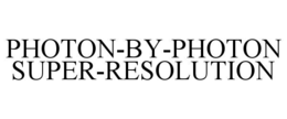 PHOTON-BY-PHOTON SUPER-RESOLUTION trademark