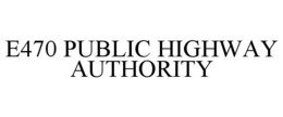 E470 PUBLIC HIGHWAY AUTHORITY trademark