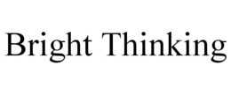 BRIGHT THINKING trademark