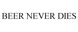 BEER NEVER DIES trademark