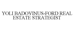 YOLI BADOVINUS-FORD REAL ESTATE STRATEGIST trademark