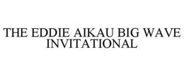 THE EDDIE AIKAU BIG WAVE INVITATIONAL trademark